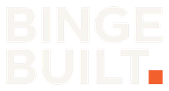 Binge Built